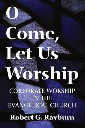 Seller image for O Come, Let Us Worship: Corporate Worship in the Evangelical Church [Soft Cover ] for sale by booksXpress