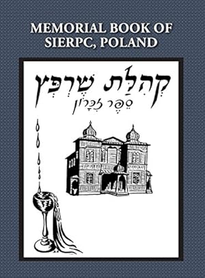 Seller image for Memorial (Yizkor) Book of the Community of Sierpc, Poland - Translation of Kehilat Sierpc; Sefer Zikaron by Talmi (Wloka), E. [Hardcover ] for sale by booksXpress