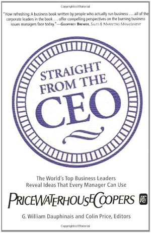 Image du vendeur pour Straight from the CEO: The World's Top Business Leaders Reveal Ideas That Every Manager Can Use [Paperback ] mis en vente par booksXpress