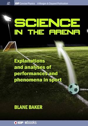 Seller image for Science in the Arena: Explanations and Analyses of Performances and Phenomena in Sport (Iop Concise Physics) [Hardcover ] for sale by booksXpress