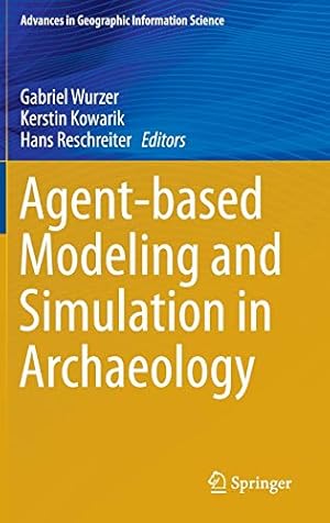 Image du vendeur pour Agent-based Modeling and Simulation in Archaeology (Advances in Geographic Information Science) [Hardcover ] mis en vente par booksXpress