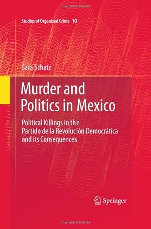 Seller image for Murder and Politics in Mexico: Political Killings in the Partido de la Revolucion Democratica and its Consequences (Studies of Organized Crime) by Schatz, Sara [Hardcover ] for sale by booksXpress