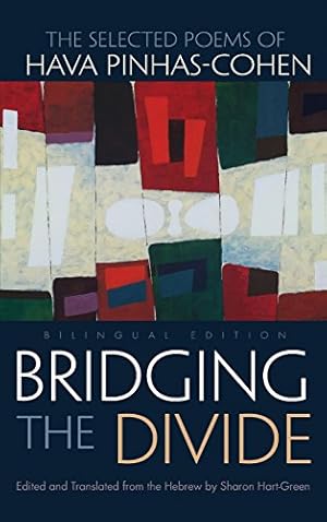 Imagen del vendedor de Bridging the Divide: The Selected Poems of Hava Pinhas-Cohen (Judaic Traditions in Literature, Music, and Art) by Pinhas-Cohen, Hava [Hardcover ] a la venta por booksXpress