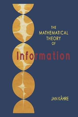 Seller image for The Mathematical Theory of Information (The Springer International Series in Engineering and Computer Science) by Kåhre, Jan [Paperback ] for sale by booksXpress