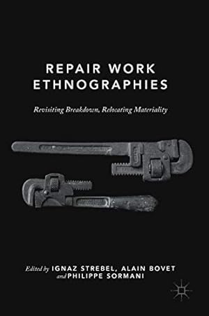 Image du vendeur pour Repair Work Ethnographies: Revisiting Breakdown, Relocating Materiality [Hardcover ] mis en vente par booksXpress