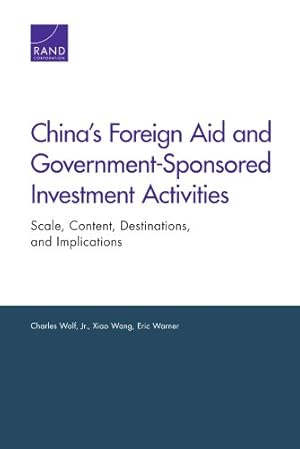 Image du vendeur pour RR-118 Chinia's Foreign Aid and Government-Sponsored Investment Activities: Scale, Content, Destinations, and Implications by Wolf Jr, Charles, Wang, Xiao, Warner, Eric [Paperback ] mis en vente par booksXpress