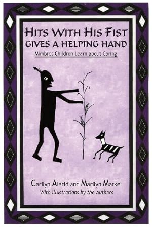Seller image for Hits With His Fist Gives A Helping Hand, Mimbres Children Learn About Caring by Carilyn Alarid, Marilyn Markel [Paperback ] for sale by booksXpress