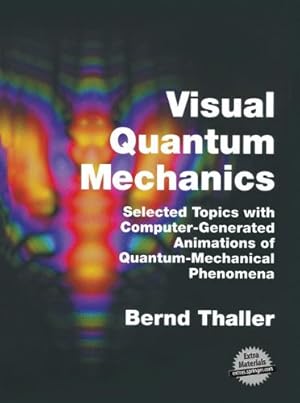 Immagine del venditore per Visual Quantum Mechanics: Selected Topics with Computer-Generated Animations of Quantum-Mechanical Phenomena by Thaller, Bernd [Paperback ] venduto da booksXpress