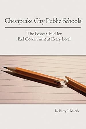 Seller image for Chesapeake City Public Schools: The Poster Child for Bad Government at Every Level [Soft Cover ] for sale by booksXpress