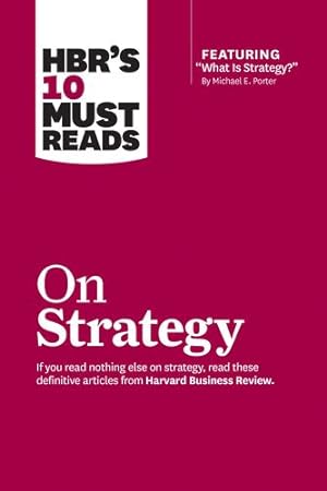 Seller image for HBR's 10 Must Reads on Strategy (including featured article "What Is Strategy?" by Michael E. Porter) by Review, Harvard Business, Porter, Michael E., Kim, W. Chan, Mauborgne, Renée A. [Hardcover ] for sale by booksXpress