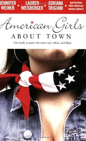 Bild des Verkufers fr American Girls About Town by Weiner, Jennifer, Weisberger, Lauren, Trigiani, Adriana [Paperback ] zum Verkauf von booksXpress