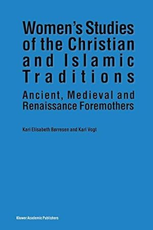 Seller image for Womens Studies of the Christian and Islamic Traditions: Ancient, Medieval and Renaissance Foremothers [Soft Cover ] for sale by booksXpress