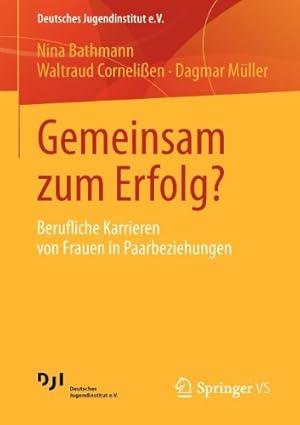 Immagine del venditore per Gemeinsam zum Erfolg?: Berufliche Karrieren von Frauen in Paarbeziehungen (Deutsches Jugendinstitut e.V.) (German Edition) by Bathmann, Nina, Corneli en, Waltraud, Müller, Dagmar [Paperback ] venduto da booksXpress