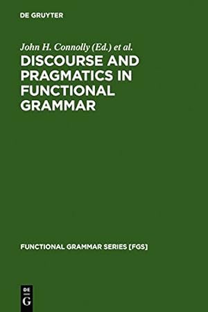 Image du vendeur pour Discourse and Pragmatics in Functional Grammar (Contributions to the Sociology of Language) [Hardcover ] mis en vente par booksXpress