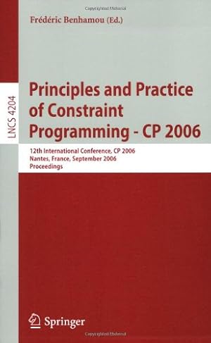 Imagen del vendedor de Principles and Practice of Constraint Programming - CP 2006: 12th International Conference, CP 2006, Nantes, France, September 25-29, 2006, Proceedings (Lecture Notes in Computer Science) [Paperback ] a la venta por booksXpress