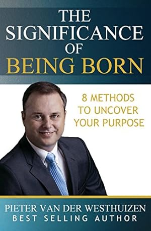 Seller image for The Significance of Being Born: 8 Methods to Uncover Your Purpose by Van Der Westhuizen, Pieter [Paperback ] for sale by booksXpress