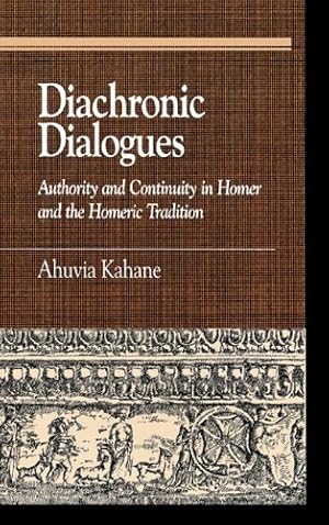 Immagine del venditore per Diachronic Dialogues: Authority and Continuity in Homer and the Homeric Tradition (Greek Studies: Interdisciplinary Approaches) by Kahane, Ahuvia [Hardcover ] venduto da booksXpress