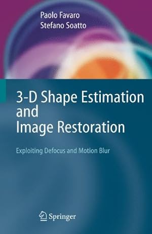 Bild des Verkufers fr 3-D Shape Estimation and Image Restoration: Exploiting Defocus and Motion-Blur by Favaro, Paolo, Soatto, Stefano [Hardcover ] zum Verkauf von booksXpress