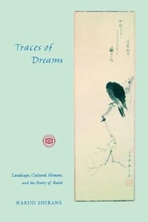 Seller image for Traces of Dreams: Landscape, Cultural Memory, and the Poetry of Basho by Shirane, Haruo [Paperback ] for sale by booksXpress
