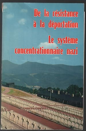 Seller image for De la rsistance  la dportation : le systme concentrationnaire nazi for sale by librairie philippe arnaiz