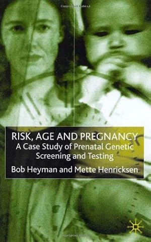 Seller image for Risk, Age and Pregnancy: A Case Study of Prenatal Genetic Screening and Testing by Heyman, B., Henriksen, M. [Hardcover ] for sale by booksXpress