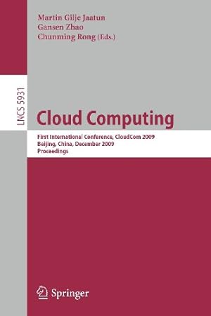 Seller image for Cloud Computing: First International Conference, CloudCom 2009, Beijing, China, December 1-4, 2009, Proceedings (Lecture Notes in Computer Science) [Paperback ] for sale by booksXpress