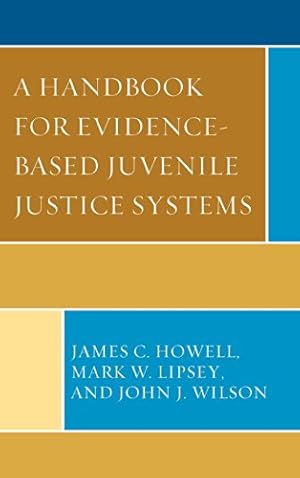 Immagine del venditore per A Handbook for Evidence-Based Juvenile Justice Systems by Howell, James C., Lipsey, Mark W., Wilson, John J. [Paperback ] venduto da booksXpress