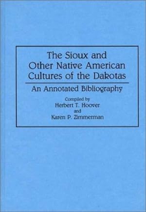 Seller image for The Sioux and Other Native American Cultures of the Dakotas: An Annotated Bibliography (Bibliographies and Indexes in Anthropology) [Hardcover ] for sale by booksXpress