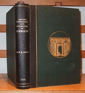 The History, Topography and Antiquities of Highgate in the County of Middlesex with Notes on the ...