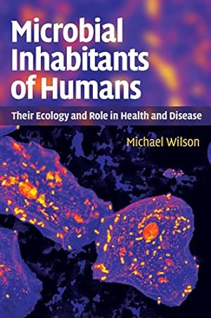 Imagen del vendedor de Microbial Inhabitants of Humans: Their Ecology and Role in Health and Disease by Wilson, Michael [Hardcover ] a la venta por booksXpress