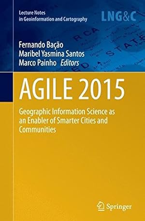 Seller image for AGILE 2015: Geographic Information Science as an Enabler of Smarter Cities and Communities (Lecture Notes in Geoinformation and Cartography) [Paperback ] for sale by booksXpress