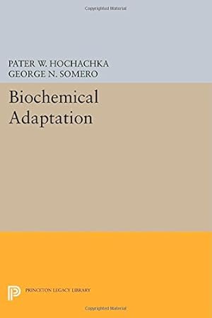 Image du vendeur pour Biochemical Adaptation (Princeton Legacy Library) by Hochachka, Pater W., Somero, George N. [Paperback ] mis en vente par booksXpress