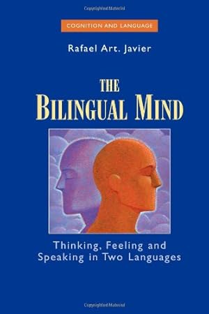 Immagine del venditore per The Bilingual Mind: Thinking, Feeling and Speaking in Two Languages (Cognition and Language: A Series in Psycholinguistics) by Javier, Rafael Art [Paperback ] venduto da booksXpress