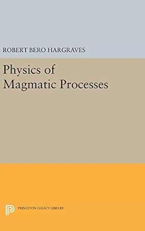 Bild des Verkufers fr Physics of Magmatic Processes (Princeton Legacy Library) by Hargraves, Robert Bero [Hardcover ] zum Verkauf von booksXpress