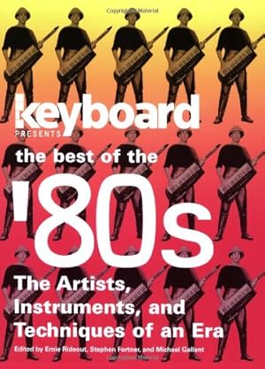 Imagen del vendedor de Keyboard Presents the Best of the '80s: The Artists Instruments and Techniques of an Era [Paperback ] a la venta por booksXpress