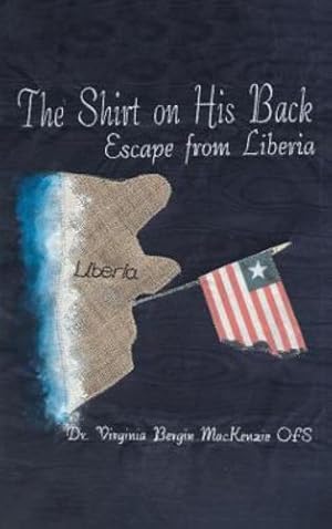 Seller image for The Shirt on His Back: Escape from Liberia by MacKenzie Ofs, Dr Virginia Bergin [Hardcover ] for sale by booksXpress