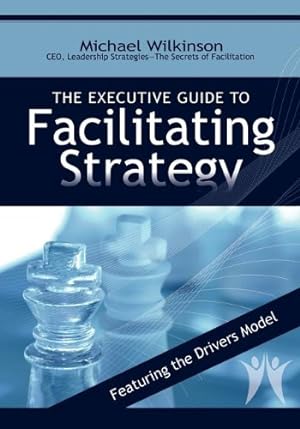 Bild des Verkufers fr The Executive Guide to Facilitating Strategy by Wilkinson, Michael [Paperback ] zum Verkauf von booksXpress
