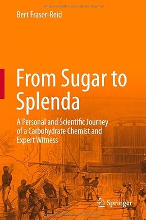 Seller image for From Sugar to Splenda: A Personal and Scientific Journey of a Carbohydrate Chemist and Expert Witness by Fraser-Reid, Bert [Hardcover ] for sale by booksXpress