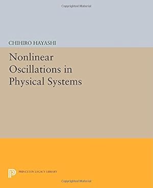 Image du vendeur pour Nonlinear Oscillations in Physical Systems (Princeton Legacy Library) by Hayashi, Chihiro [Paperback ] mis en vente par booksXpress