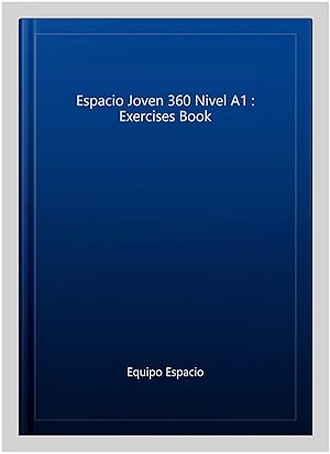 Image du vendeur pour Espacio Joven 360 Nivel A1 : Exercises Book -Language: spanish mis en vente par GreatBookPricesUK