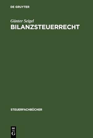 Imagen del vendedor de Bilanzsteuerrecht: Arbeitsbuch (Steuerfachbücher) (German Edition) (Steuerfachbucher) by Seigel, Gunter [Hardcover ] a la venta por booksXpress