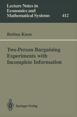 Bild des Verkufers fr Two-Person Bargaining Experiments with Incomplete Information (Lecture Notes in Economics and Mathematical Systems) by Kuon, Bettina [Paperback ] zum Verkauf von booksXpress