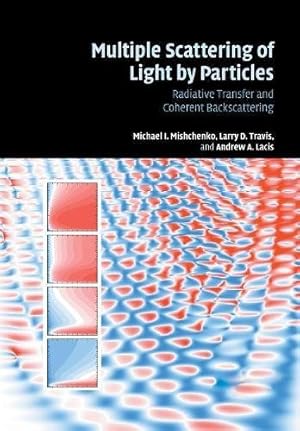 Seller image for Multiple Scattering of Light by Particles: Radiative Transfer and Coherent Backscattering by Mishchenko, Michael I., Travis, Larry D., Lacis, Andrew A. [Paperback ] for sale by booksXpress