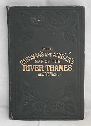 Seller image for The Oarsman's and Angler's Map of the River Thames. From its Source to London Bridge. One Inch to a Mile. New Edition. for sale by Addyman Books