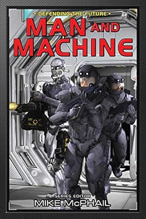 Seller image for Man and Machine (Defending The Future) by Cooper, Brenda, McPhail, Mike, Sparhawk, Bud, Kukal, Anton [Paperback ] for sale by booksXpress