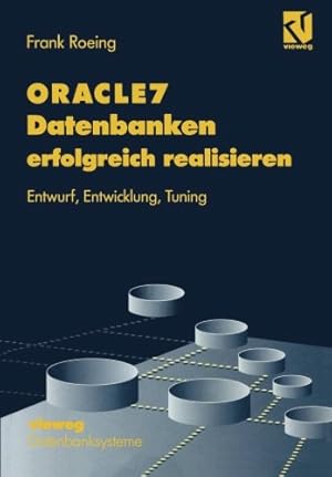 Seller image for ORACLE7 Datenbanken erfolgreich realisieren: Entwurf, Entwicklung, Tuning (Datenbanksysteme) (German Edition) (XDatenbanksysteme) by Roeing, Frank [Paperback ] for sale by booksXpress