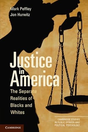 Seller image for Justice in America: The Separate Realities of Blacks and Whites (Cambridge Studies in Public Opinion and Political Psychology) by Peffley, Mark, Hurwitz, Jon [Paperback ] for sale by booksXpress