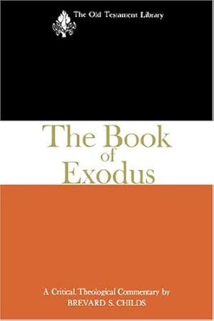 Image du vendeur pour The Book of Exodus (1974): A Critical, Theological Commentary (Old Testament Library) by Childs, Brevard S. [Paperback ] mis en vente par booksXpress