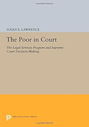 Seller image for The Poor in Court: The Legal Services Program and Supreme Court Decision Making (Princeton Legacy Library) by Lawrence, Susan E. [Paperback ] for sale by booksXpress