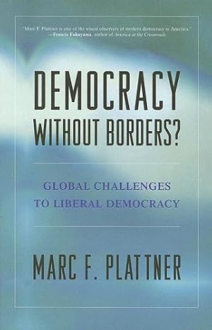 Bild des Verkufers fr Democracy Without Borders?: Global Challenges to Liberal Democracy by Plattner, Marc F. [Hardcover ] zum Verkauf von booksXpress